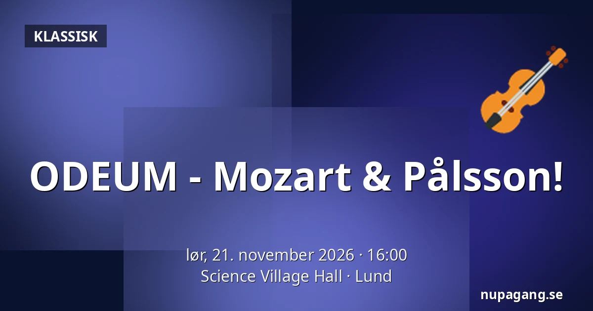 ODEUM - Mozart & Pålsson! — Science Village Hall, Lund