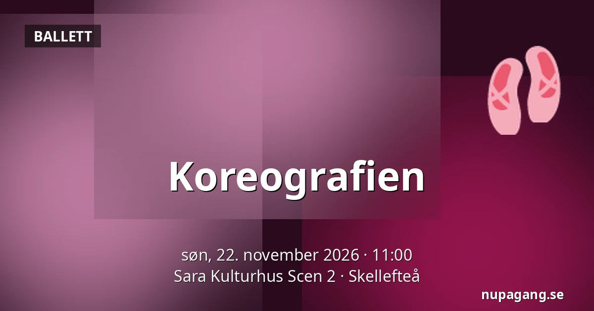 Koreografien — Sara Kulturhus Scen 2, Skellefteå