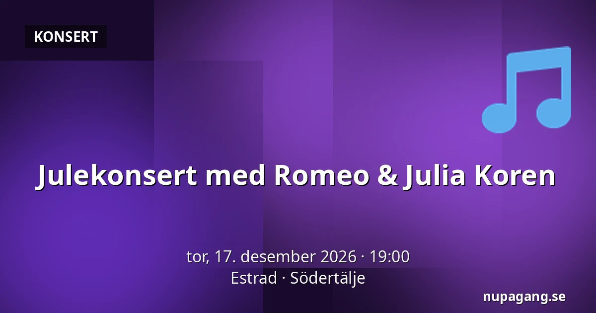 Julekonsert med Romeo & Julia Koren — Estrad, Södertälje