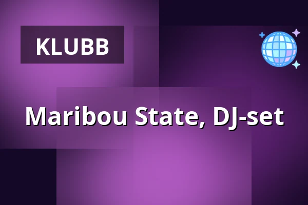 Maribou State, DJ-set — BAR15, Stockholm