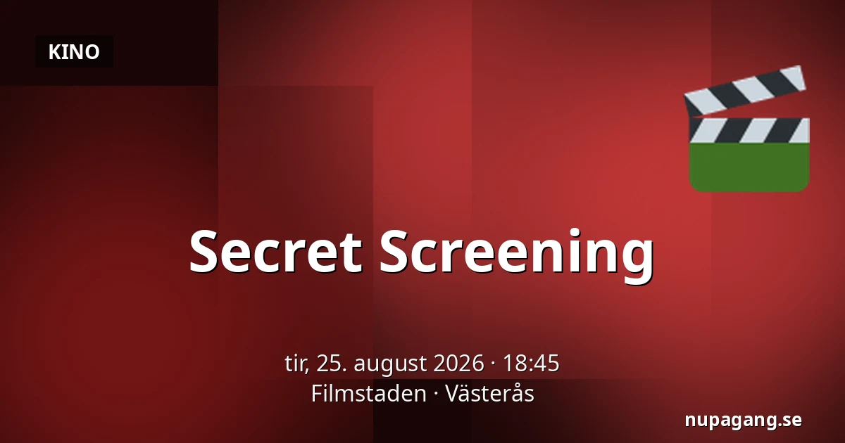 Secret Screening — Filmstaden, Västerås