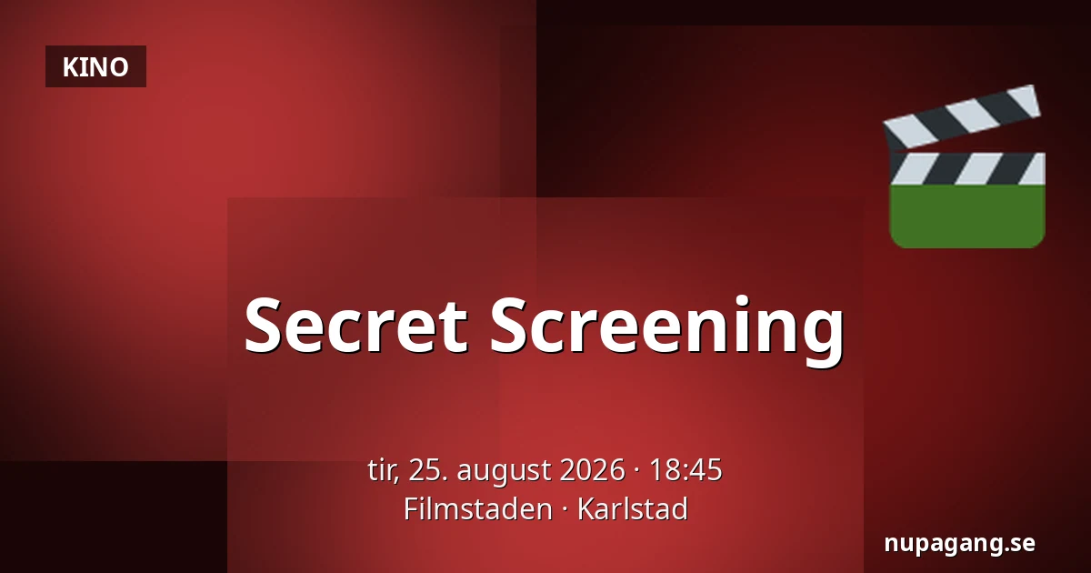Secret Screening — Filmstaden, Karlstad