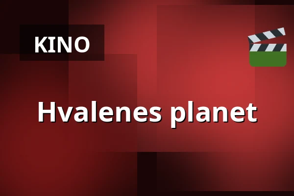 Hvalenes planet — Kino 1, Lund