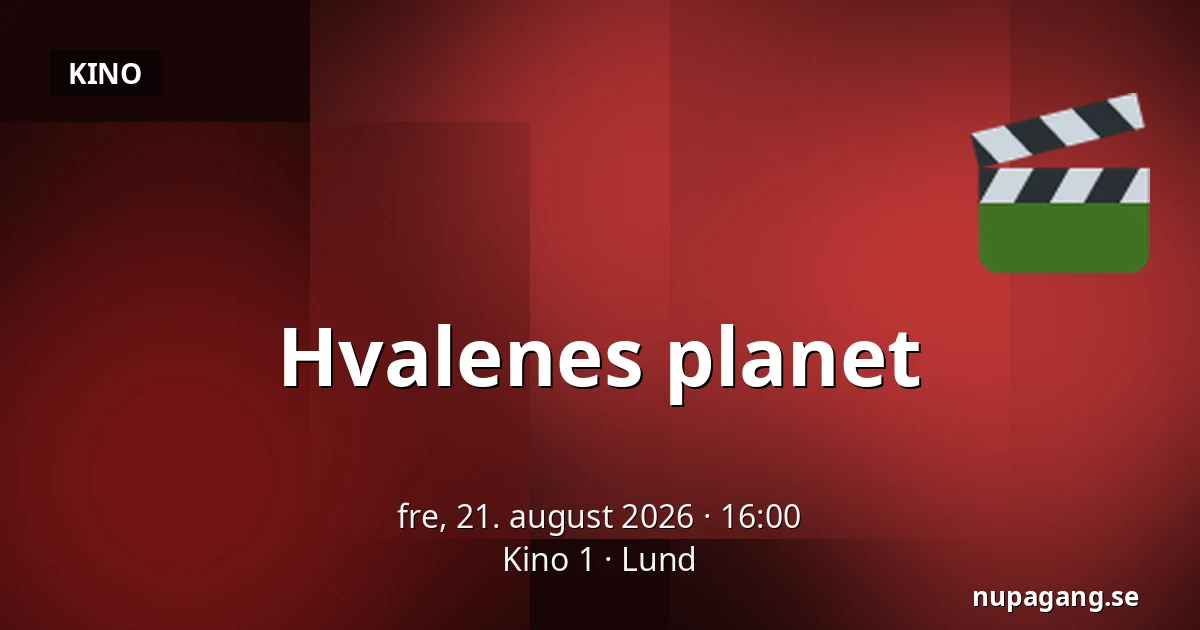 Hvalenes planet — Kino 1, Lund