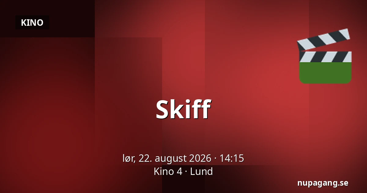 Skiff — Kino 4, Lund