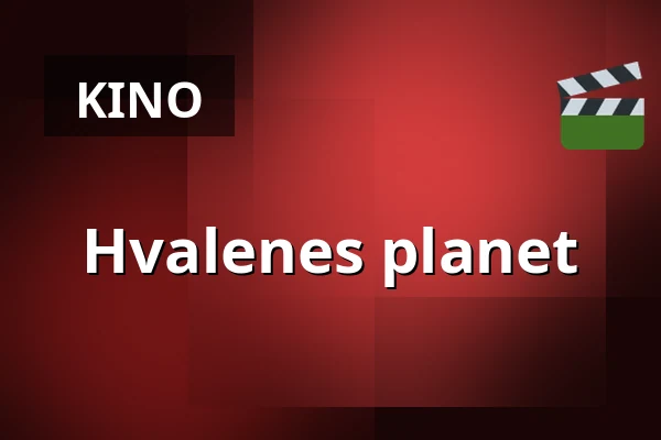 Hvalenes planet — Kino 2, Lund