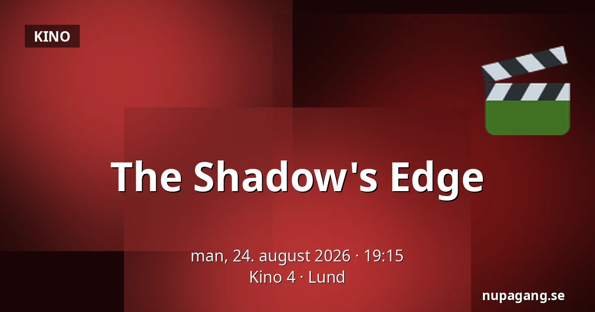 The Shadow's Edge — Kino 4, Lund