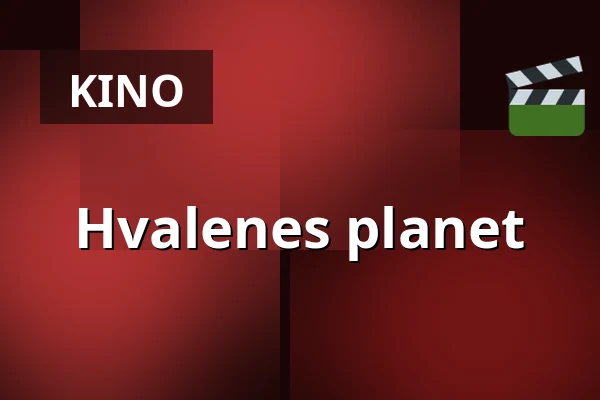 Hvalenes planet — Kino 3, Lund