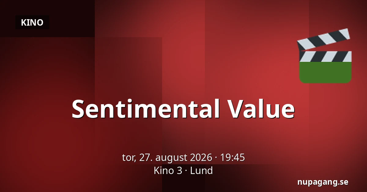 Sentimental Value — Kino 3, Lund