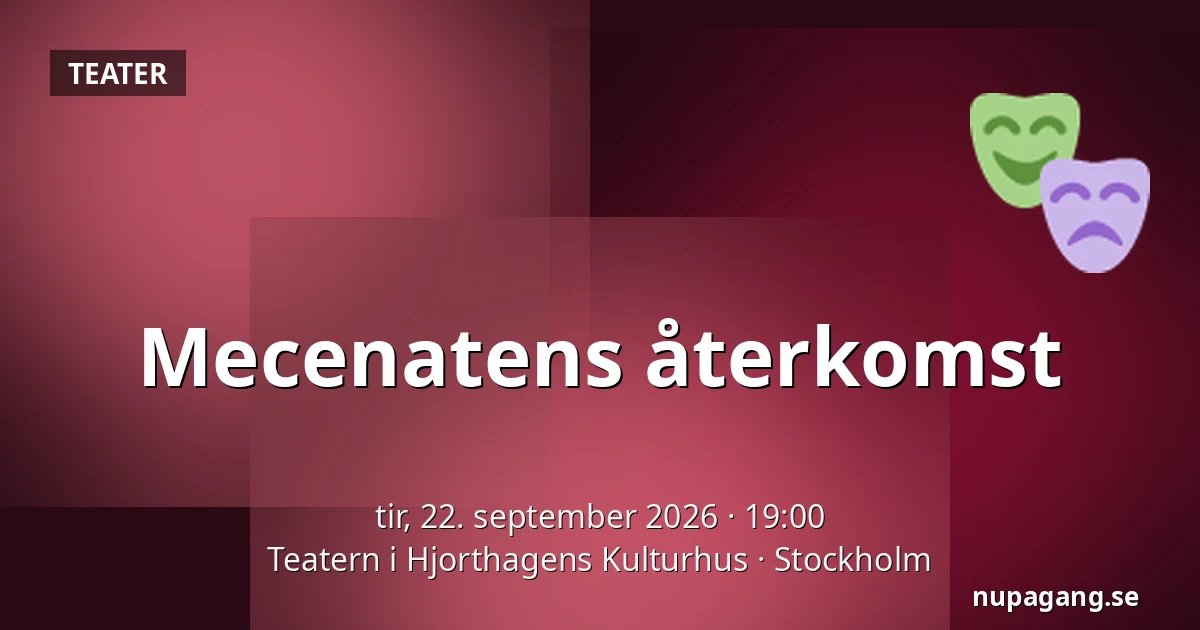 Mecenatens återkomst — Teatern i Hjorthagens Kulturhus, Stockholm