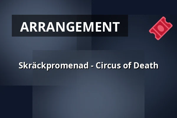 Skräckpromenad - Circus of Death — Gunnagård, Ullared