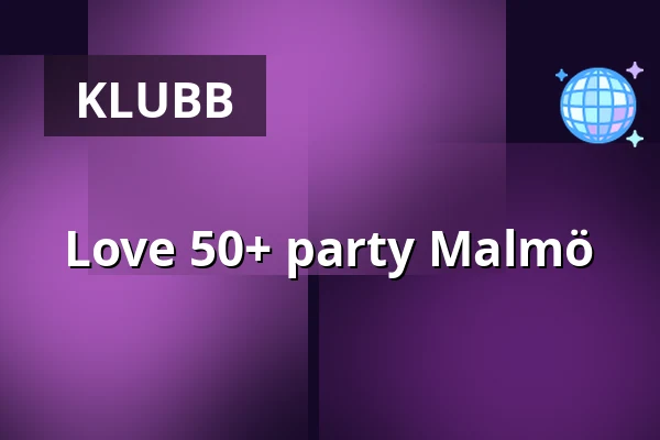 Love 50+ party Malmö — Glasklart Malmö, Malmö