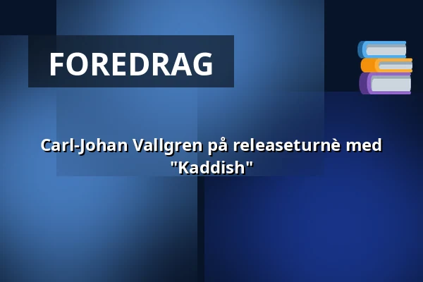 Carl-Johan Vallgren på releaseturnè med "Kaddish" — Wallenbergssalen, Linköping