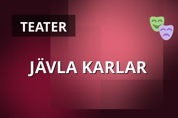 JÄVLA KARLAR — Folkets Hus, Idun, Umeå