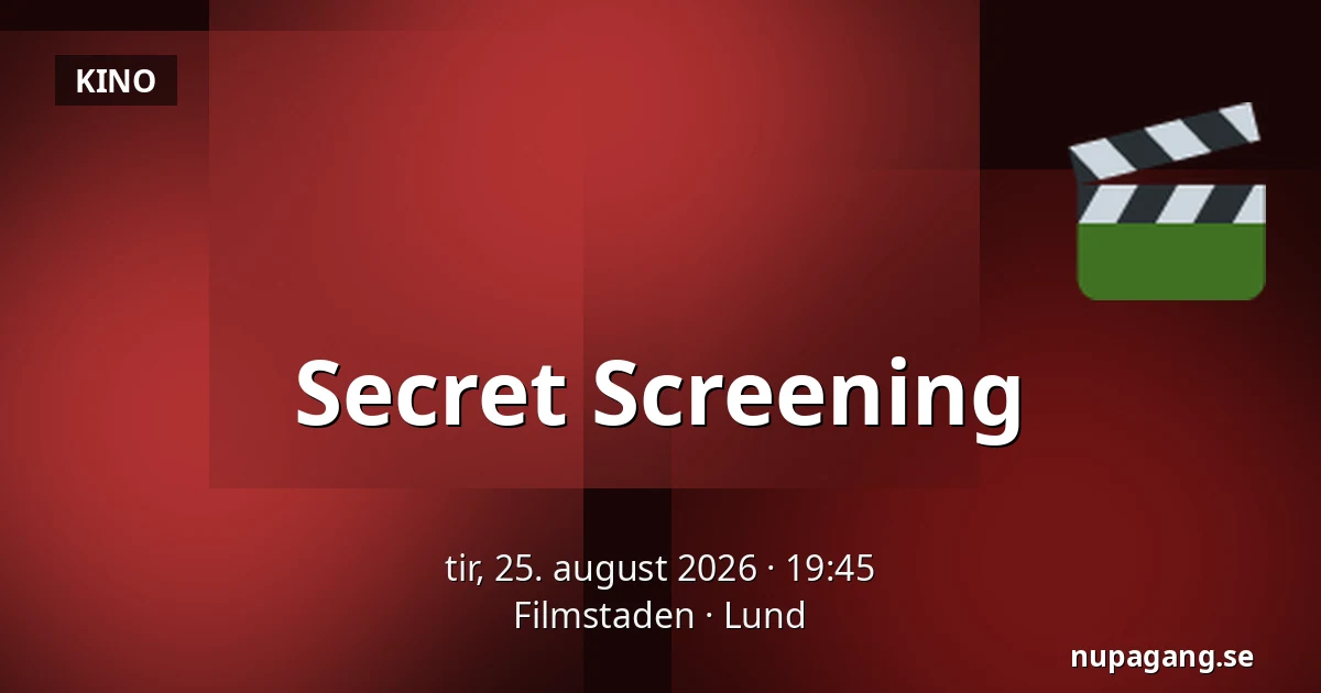 Secret Screening — Filmstaden, Lund