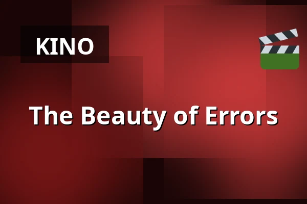 The Beauty of Errors — Kino 2, Lund