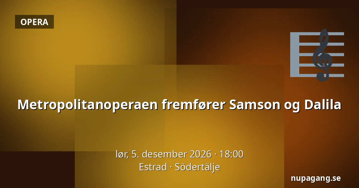 Metropolitanoperaen fremfører Samson og Dalila — Estrad, Södertälje