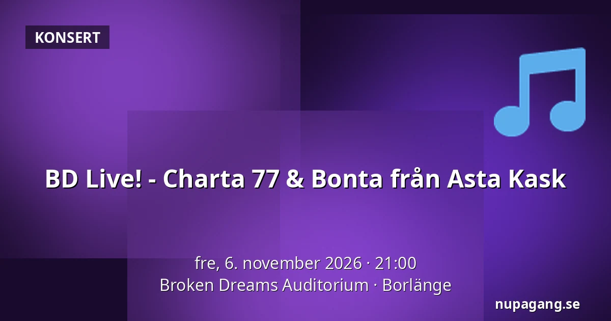 BD Live! - Charta 77 & Bonta från Asta Kask — Broken Dreams Auditorium, Borlänge
