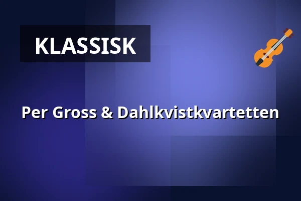 Per Gross & Dahlkvistkvartetten — Magle Konserthus, Lund