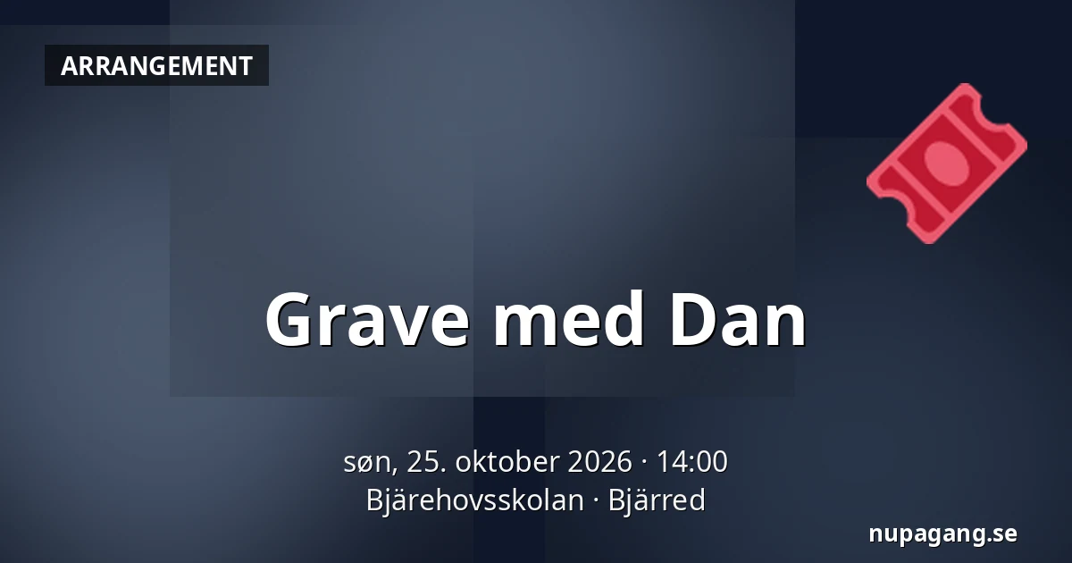 Grave med Dan — Bjärehovsskolan, Bjärred