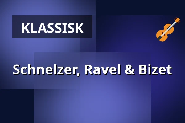 Schnelzer, Ravel & Bizet — Karlstad CCC, Karlstad