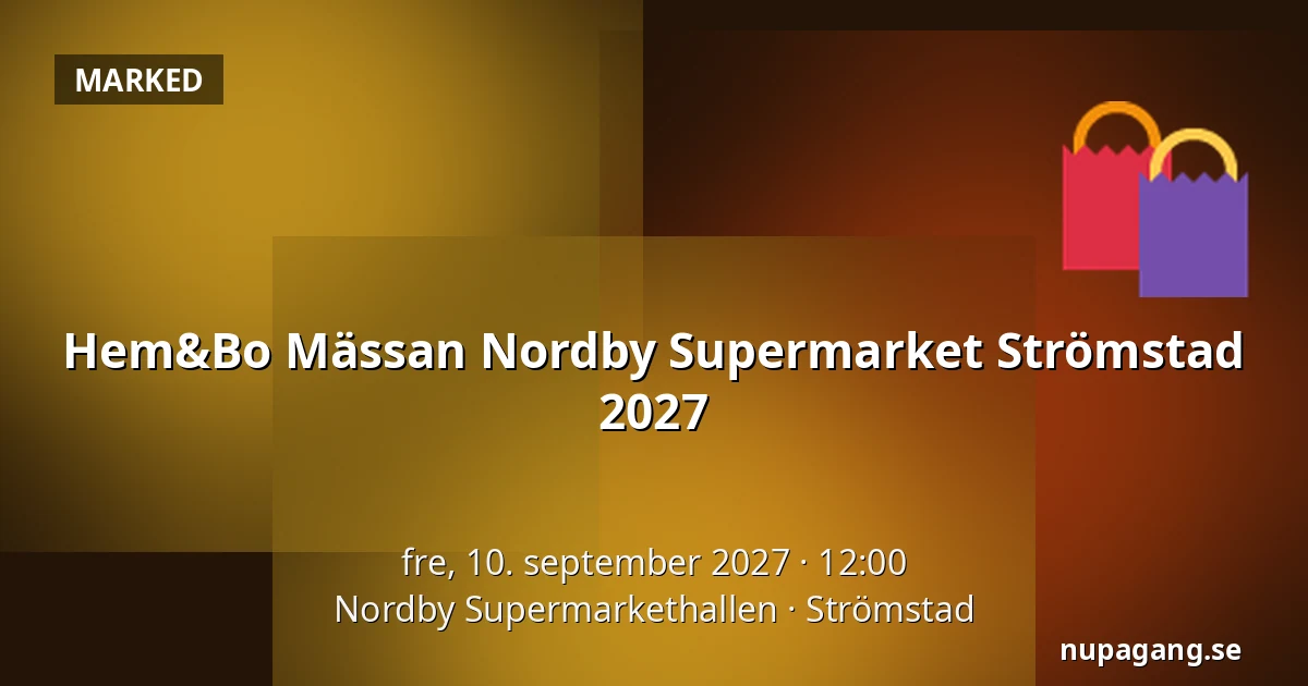 Hem&Bo Mässan Nordby Supermarket Strömstad 2027 — Nordby Supermarkethallen, Strömstad