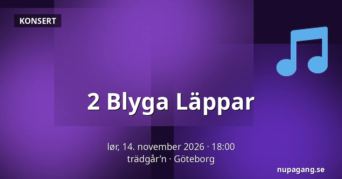 2 Blyga Läppar — trädgår’n, Göteborg