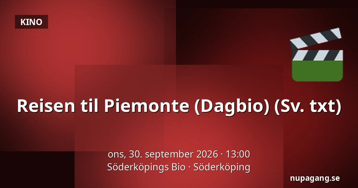 Reisen til Piemonte (Dagbio) (Sv. txt) — Söderköpings Bio, Söderköping