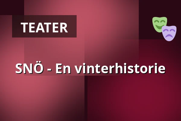 SNÖ - En vinterhistorie — Sara Kulturhus Scen 2, Skellefteå