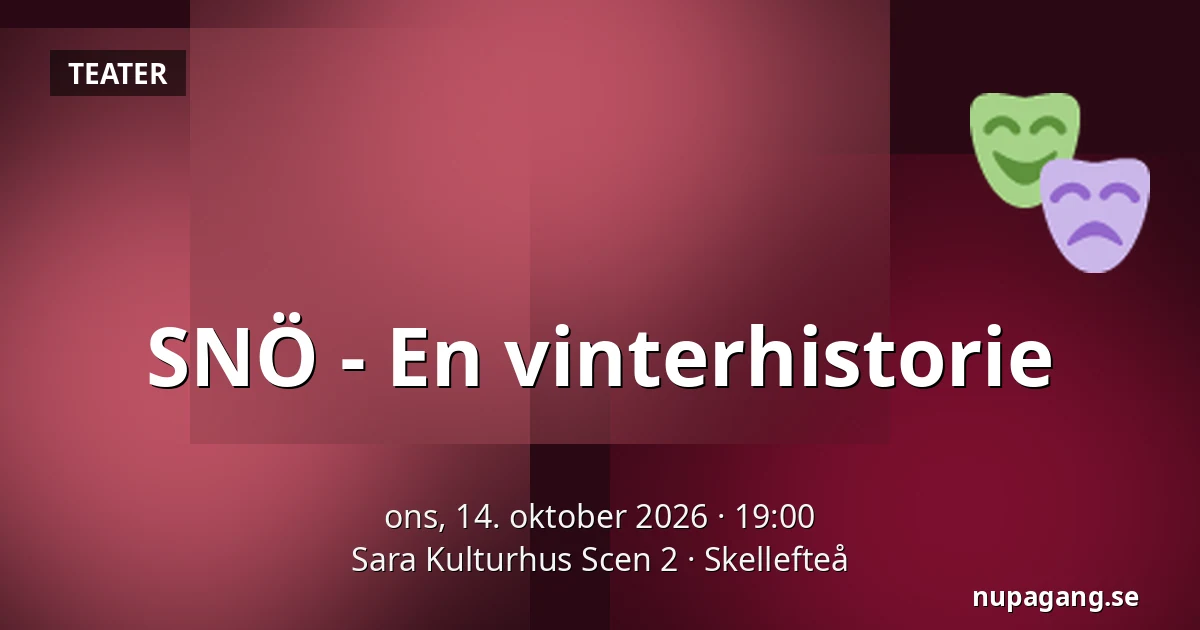 SNÖ - En vinterhistorie — Sara Kulturhus Scen 2, Skellefteå