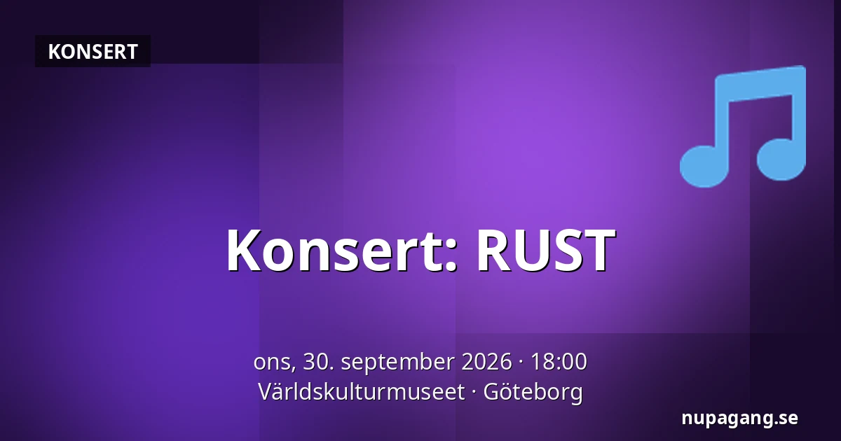 Konsert: RUST — Världskulturmuseet, Göteborg