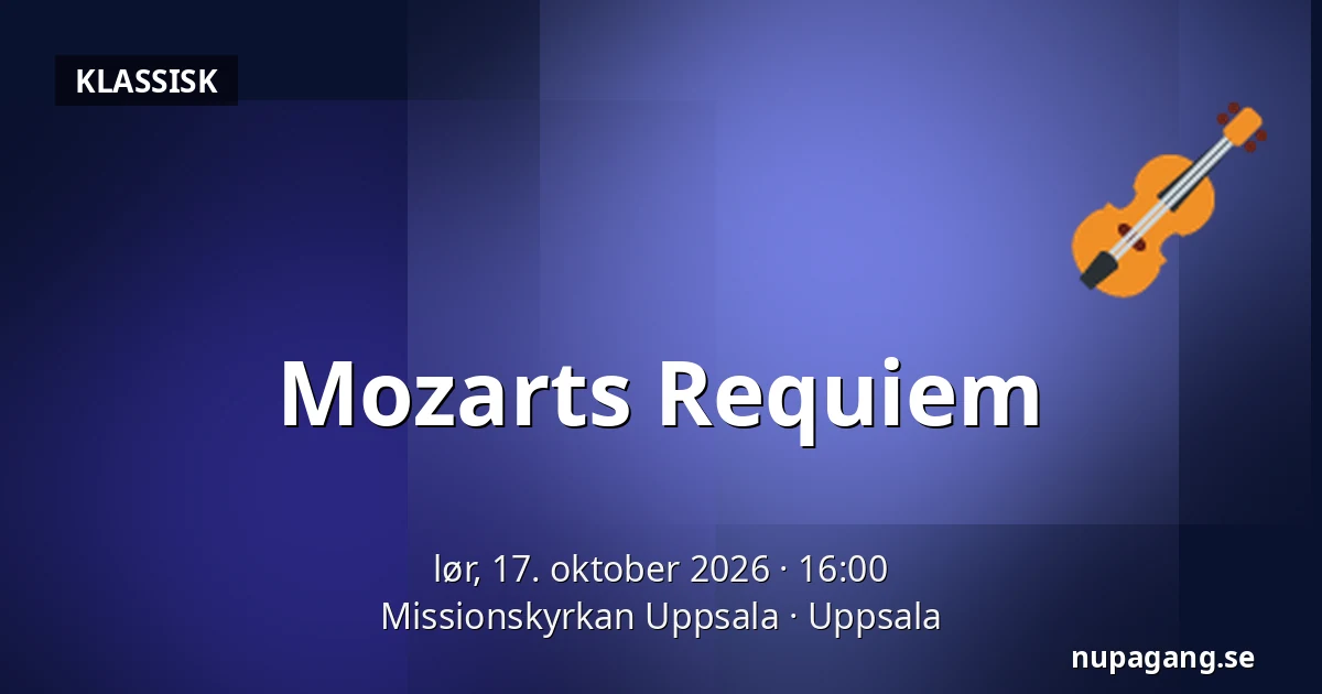 Mozarts Requiem — Missionskyrkan Uppsala, Uppsala