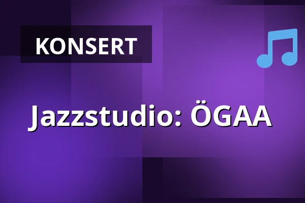 Jazzstudio: ÖGAA — Folkets Hus, Studion, Umeå
