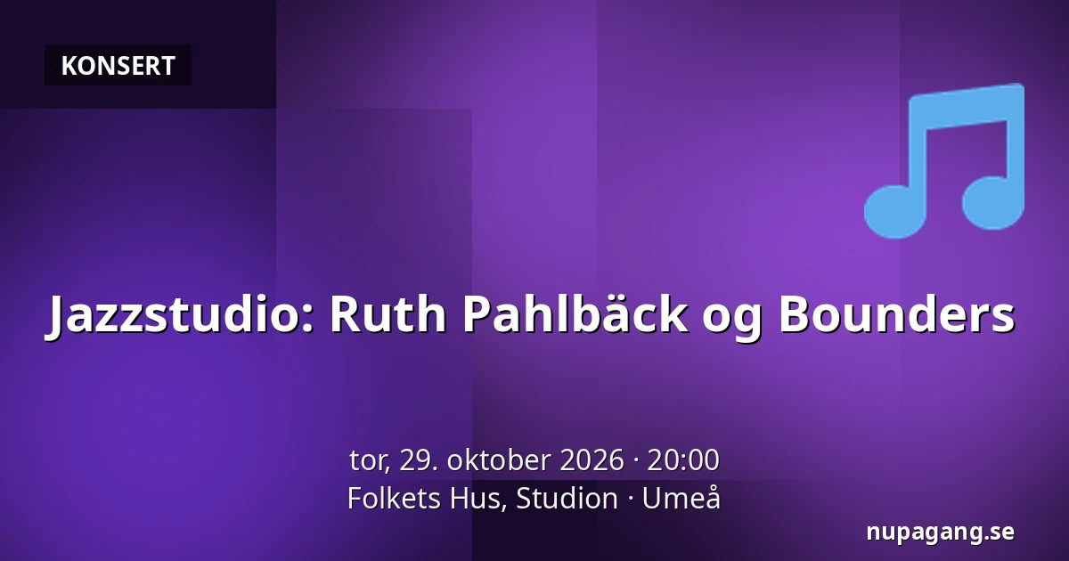 Jazzstudio: Ruth Pahlbäck og Bounders — Folkets Hus, Studion, Umeå