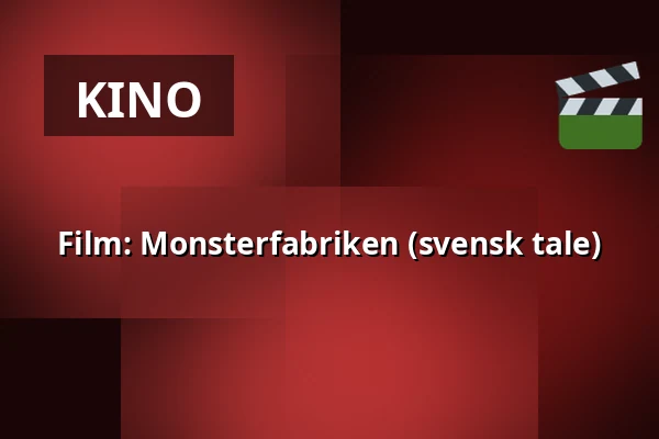 Film: Monsterfabriken (svensk tale) — Kulturhuset Finspång, Finspång