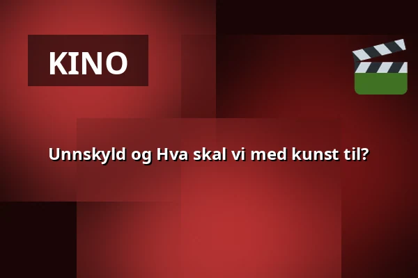 Unnskyld og Hva skal vi med kunst til? — Kino 2, Lund