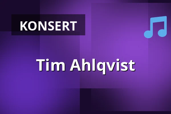 Tim Ahlqvist — Kulturhuset, Trelleborg