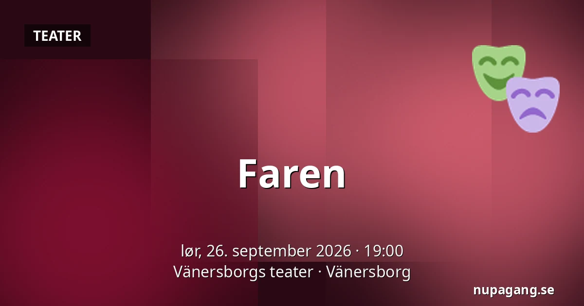 Faren — Vänersborgs teater, Vänersborg