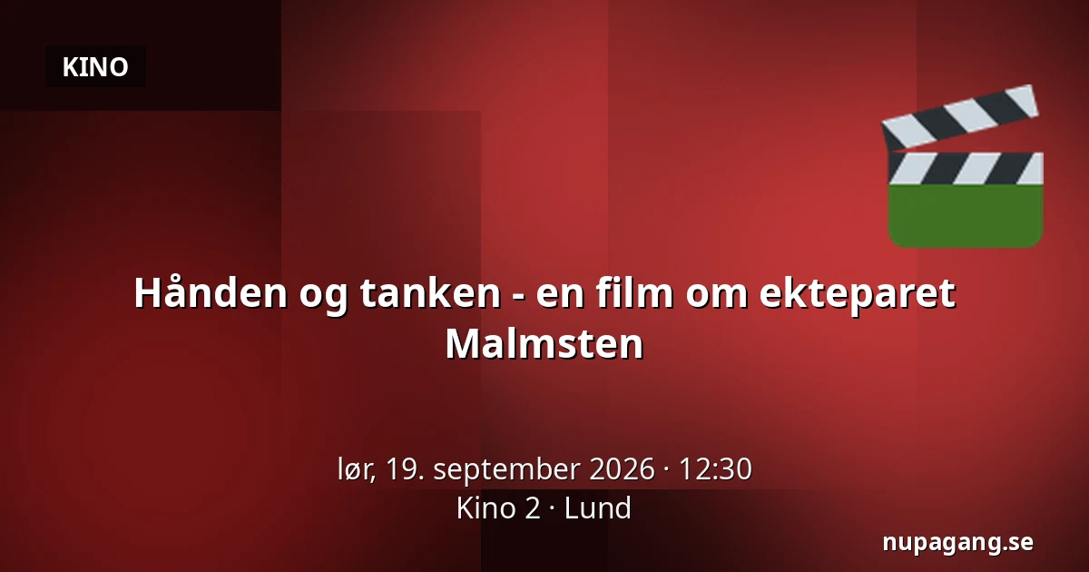 Hånden og tanken - en film om ekteparet Malmsten — Kino 2, Lund