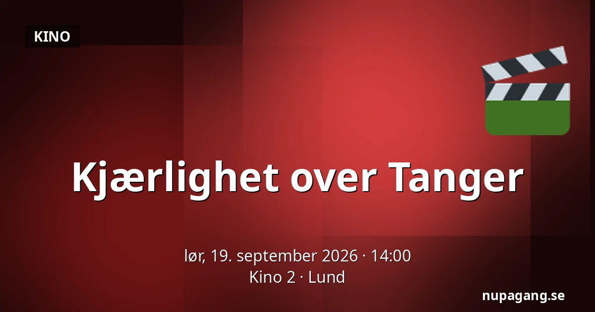 Kjærlighet over Tanger — Kino 2, Lund