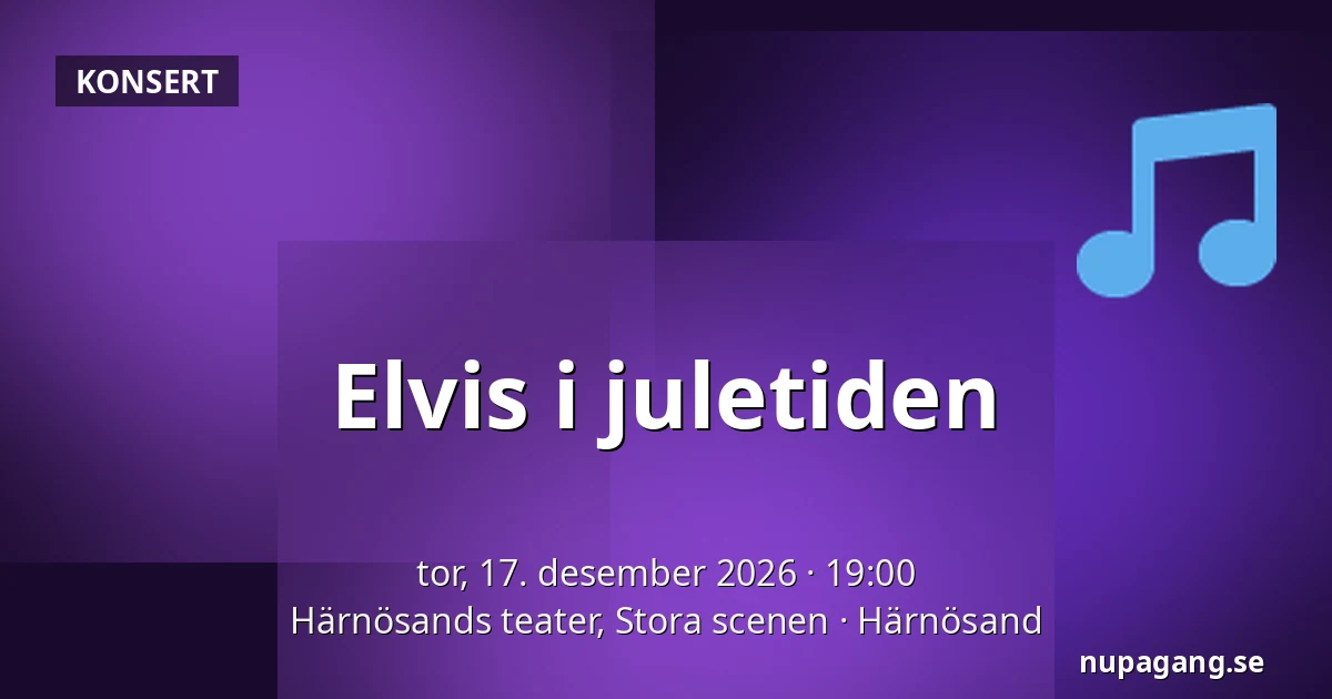 Elvis i juletiden — Härnösands teater, Stora scenen, Härnösand