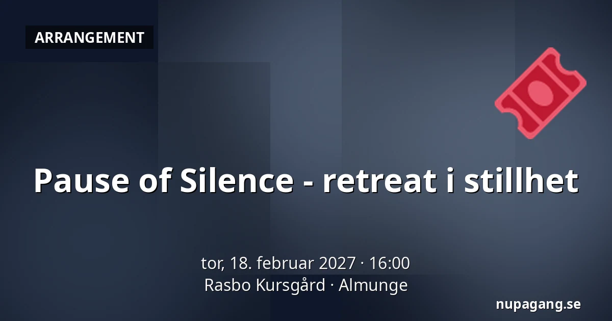 Pause of Silence - retreat i stillhet — Rasbo Kursgård, Almunge