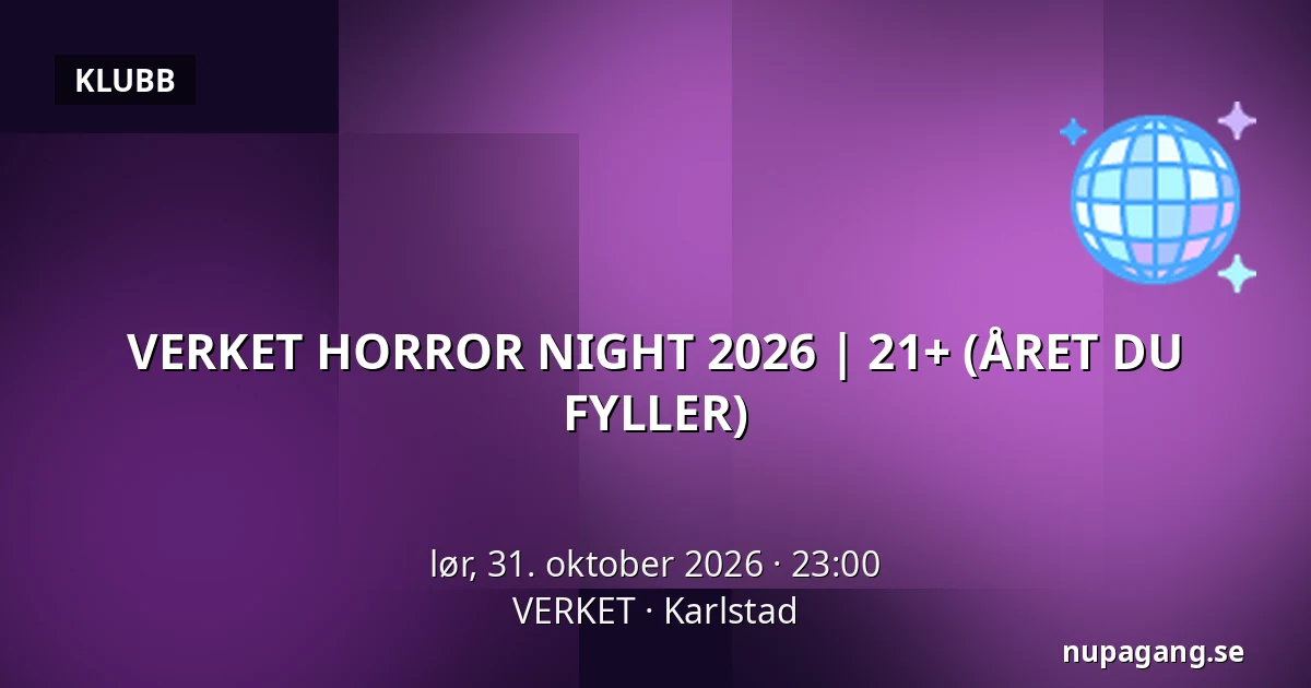VERKET HORROR NIGHT 2026 | 21+ (ÅRET DU FYLLER) — VERKET, Karlstad