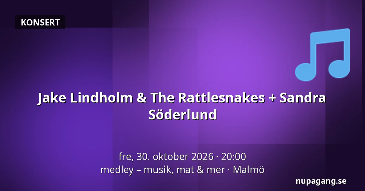Jake Lindholm & The Rattlesnakes + Sandra Söderlund — medley – musik, mat & mer, Malmö