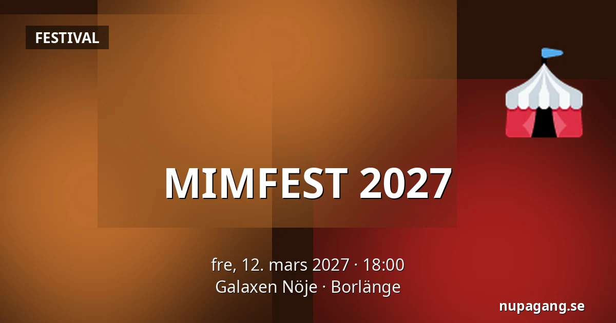 MIMFEST 2027 — Galaxen Nöje, Borlänge