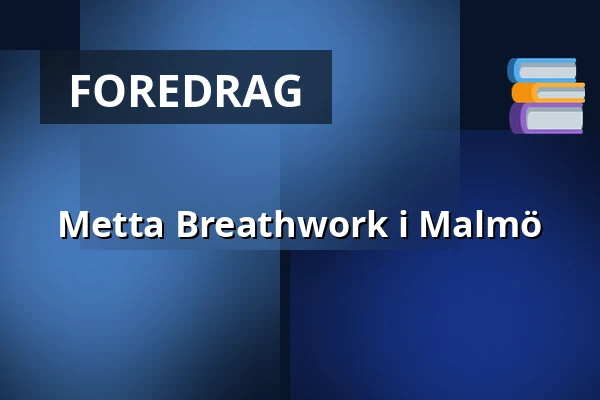 Metta Breathwork i Malmö — Lokal info kommer inom kort, Stad