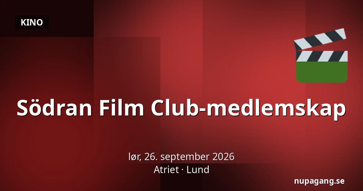 Södran Film Club-medlemskap — Atriet, Lund
