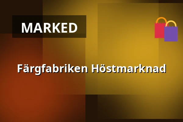 Färgfabriken Höstmarknad — Färgfabriken, Stockholm