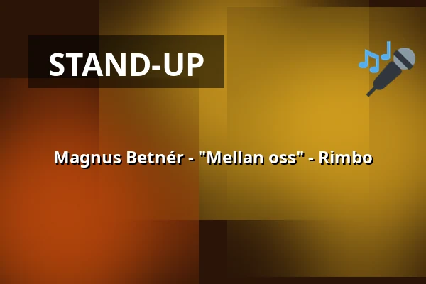 Magnus Betnér - "Mellan oss" - Rimbo — Rimbo kulturscen, Rimbo
