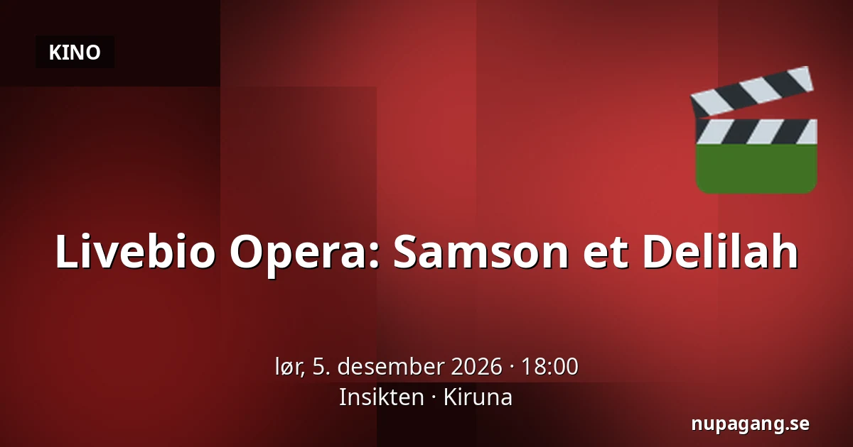 Livebio Opera: Samson et Delilah — Insikten, Kiruna